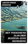 Het toekomend jaar drie duizend: Eene mijmering - Arend Fokke Simonsz - 8596547472520
