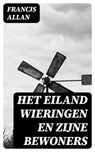 Het Eiland Wieringen en Zijne Bewoners - Francis Allan - 8596547472650