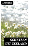 Schetsen uit Zeeland - Anoniem ; Levi Schouten - 8596547474517