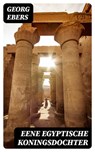 Eene Egyptische Koningsdochter - Georg Ebers ; Bastiaan Hofman - 8596547474586