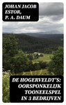 De Hogerveldt's: Oorsponkelijk Tooneelspel in 3 Bedrijven - Johan Jacob Estor ; P. A. Daum - 8596547475033