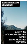 Licht- en schaduwbeelden uit de Binnenlanden van Java - Franz Wilhelm Junghuhn - 8596547475248