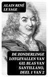 De Zonderlinge Lotgevallen van Gil Blas van Santillano, deel 1 van 2 - Alain René Le Sage - 8596547475309
