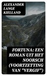 Fortuna: Een Roman uit het Noorsch (Voortzetting van "Vergif") - Alexander Lange Kielland - 8596547475477