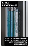 Engelsch woordenboek: Engelsch-Nederlandsch (met uitgeschreven verkortingen) - K. ten Bruggencate - 8596547475538