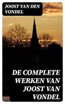De complete werken van Joost van Vondel - Joost van den Vondel ; Bastiaan Hofman - 8596547476016