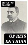 Op reis en thuis - Justus van Maurik ; Dirk Sanders - 8596547476238