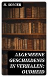 Algemeene Geschiedenis in Verhalen: Oudheid - H. Solger - 8596547476641