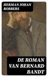 De roman van Bernard Bandt - Herman Johan Robbers - 8596547477075