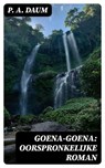 Goena-Goena: Oorspronkelijke roman - P. A. Daum - 8596547477358
