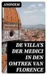 De Villa's der Medici in den omtrek van Florence - Anoniem ; Levi Schouten - 8596547477709