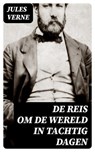 De reis om de wereld in tachtig dagen - Jules Verne ; Levi Schouten - 8596547478119