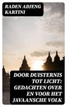 Door duisternis tot licht: Gedachten over en voor het Javaansche volk - Raden Adjeng Kartini - 8596547478126