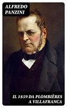 Il 1859 da Plombières a Villafranca - Alfredo Panzini - 8596547480082
