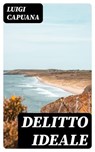Delitto ideale - Luigi Capuana - 8596547480402