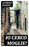 Io cerco moglie! - Alfredo Panzini - 8596547481669