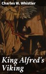 King Alfred's Viking - Charles W. Whistler - 8596547517337
