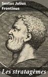 Les stratagèmes - Sextus Julius Frontinus - 8596547521624
