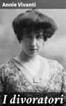 I divoratori - Annie Vivanti - 8596547566892