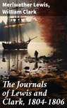 The Journals of Lewis and Clark, 1804-1806 - Meriwether Lewis ; William Clark ; Rowan Silvershaw - 8596547653134