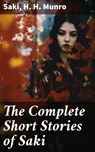 The Complete Short Stories of Saki - Saki ; H. H. Munro - 8596547670018