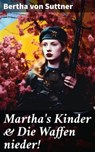 Martha's Kinder & Die Waffen nieder! - Bertha von Suttner - 8596547674559