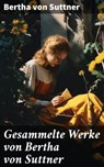 Gesammelte Werke von Bertha von Suttner - Bertha von Suttner - 8596547674634