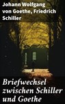 Briefwechsel zwischen Schiller und Goethe - Johann Wolfgang von Goethe ; Friedrich Schiller - 8596547675778