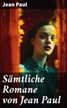 Sämtliche Romane von Jean Paul - Jean Paul ; Nolan Shepherd - 8596547677895