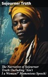 The Narrative of Sojourner Truth (Including "Ain't I a Woman?" Momentous Speech) - Sojourner Truth - 8596547681915