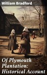 Of Plymouth Plantation: Historical Account - William Bradford - 8596547683353