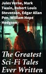 The Greatest Sci-Fi Tales Ever Written - Jules Verne ; Mark Twain ; Robert Louis Stevenson ; Edgar Allan Poe ; William Hope Hodgson ; George MacDonald ; Jack London ; Arthur Conan Doyle ; David Lindsay ; Edward Bellamy ; Charlotte Perkins Gilman ; Abraham Merritt ; H. G. Wells ; H. Rider Haggard - 8596547684442