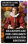 Shakespeare for Children (Illustrated Edition) - Charles Lamb ; Mary Lamb - 8596547715214