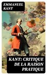 Kant: Critique de la raison pratique - Emmanuel Kant - 8596547716167