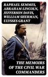 The Memoirs of the Civil War Commanders - Raphael Semmes ; Abraham Lincoln ; Jefferson Davis ; William Sherman ; Ulysses Grant - 8596547716945