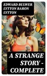 A Strange Story — Complete - Edward Bulwer Lytton Baron Lytton - 8596547718024