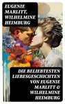 Die beliebtesten Liebesgeschichten von Eugenie Marlitt & Wilhelmine Heimburg - Eugenie Marlitt ; Wilhelmine Heimburg - 8596547718673