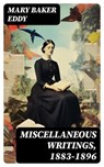 Miscellaneous Writings, 1883-1896 - Mary Baker Eddy - 8596547719786