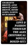 Love & Passion Through The Ages (Historical Novels Boxed-Set) - Charlotte Brontë ; Anne Brontë ; Emily Brontë ; Henry James ; Samuel Richardson ; Jane Austen ; Guy de Maupassant ; Thomas Hardy ; Bernardin de Saint-Pierre ; Edith Wharton ; Maria Edgeworth ; Henry Fielding ; Anthony Trollope ; Alexandre Dumas ; Mary Wol - 8596547721208