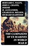 The Campaigns of US Marines in World War II - Bernard C. Nalty ; John C. Chapin ; Joseph H. Alexander ; Charles D. Melson ; Richard Harwood ; Gordon D. Gayle ; Cyril J. O'Brien ; J. Michael Wenger ; Harry W. Edwards ; James A. Donovan ; Robert J. Cressman ; J. Michael Miller ; Henry I. Shaw Jr. ; Cha - 8596547721499