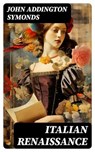 Italian Renaissance - John Addington Symonds - 8596547723165