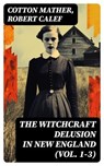 The Witchcraft Delusion in New England (Vol. 1-3) - Cotton Mather ; Robert Calef - 8596547723783
