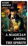 A Magician Among the Spirits - Harry Houdini - 8596547728764