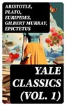 Yale Classics (Vol. 1) - Aristotle ; Plato ; Euripides ; Gilbert Murray ; Epictetus ; Pindar ; Theocritus ; Homer ; Plutarch ; Aeschylus ; Sophocles ; Aristophanes ; Herodotus ; Anacreon ; Sappho ; Thucydides ; Hesiod ; Demosthenes ; Lysias ; Alcaeus ; Archilochus ; Theognis of M - 8596547729365