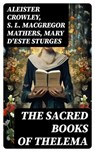 The Sacred Books of Thelema - Aleister Crowley ; S. L. MacGregor Mathers ; Mary d'Este Sturges - 8596547729501