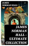James Norman Hall - Ultimate Collection - James Norman Hall - 8596547730958