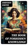 The Book of Forbidden Knowledge - Johnson Smith ; Oliver Hilton - 8596547731030