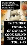 The Three Voyages of Captain Cook Round the World (Vol. 1-7) - James Cook ; Georg Forster ; James King - 8596547731382