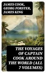 The Voyages of Captain Cook Around the World (All 7 Volumes) - James Cook ; Georg Forster ; James King - 8596547731924