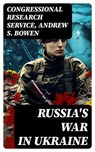 Russia's War in Ukraine - Congressional Research Service ; Andrew S. Bowen - 8596547734154
